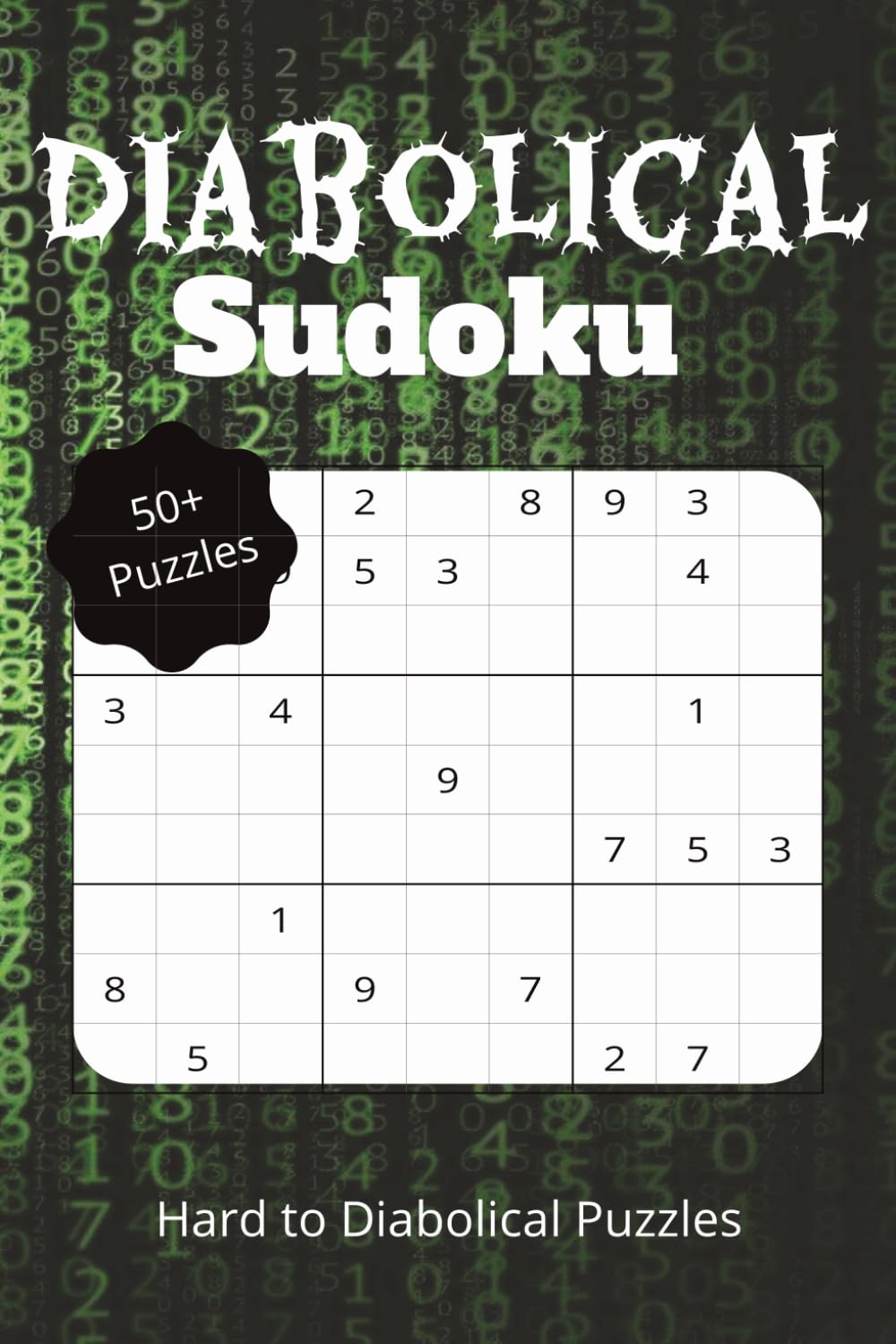 Diabolical Sudoku Puzzle Book: Hard to Diabolical Puzzles for Serious Sudoku Enthusiasts, Experienced Puzzle Solvers, and More. |6x9Inches, 110 pages|
