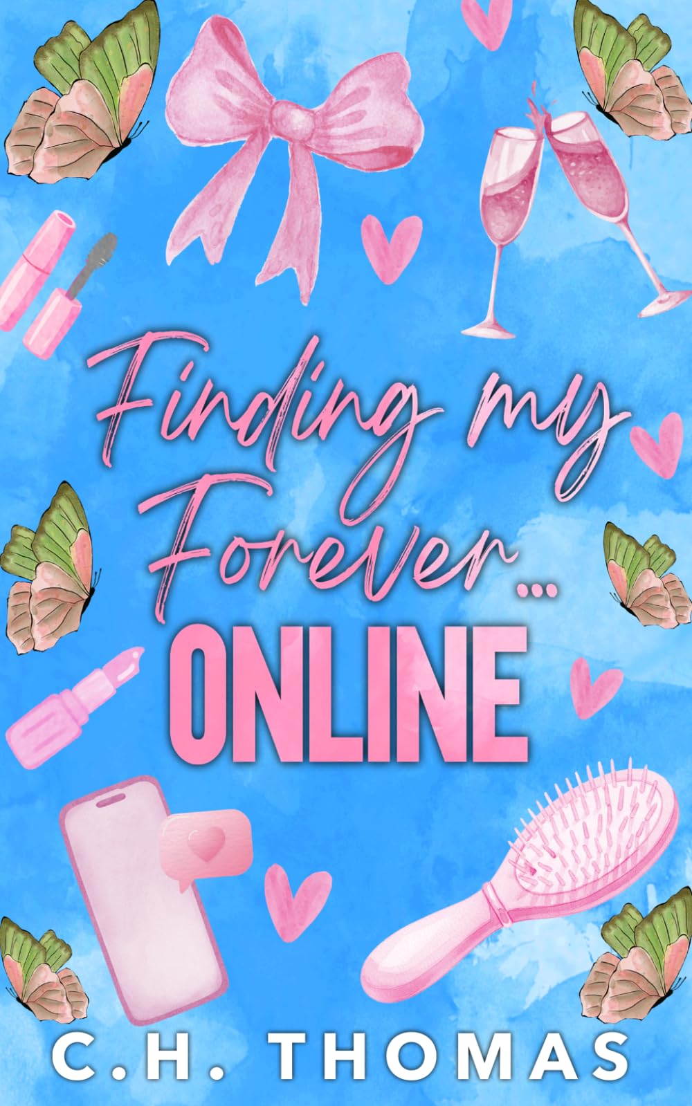 Finding My Forever... Online: A Romantic Comedy