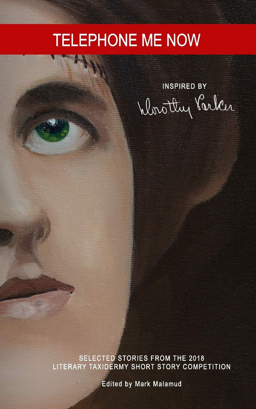 Telephone Me Now: Selected Stories from the 2018 Literary Taxidermy Short Story Competition