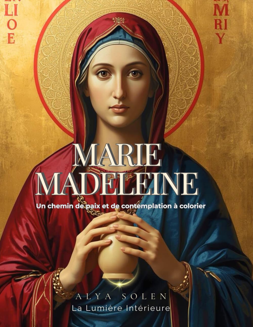 Marie Madeleine: Un chemin de paix et de contemplation à colorier (Icônes)