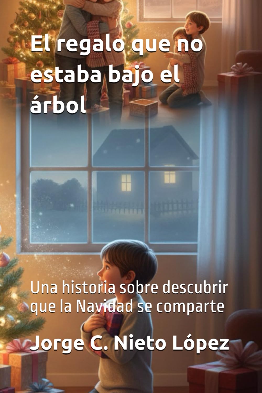 El regalo que no estaba bajo el árbol: Una historia sobre descubrir que la Navidad se comparte