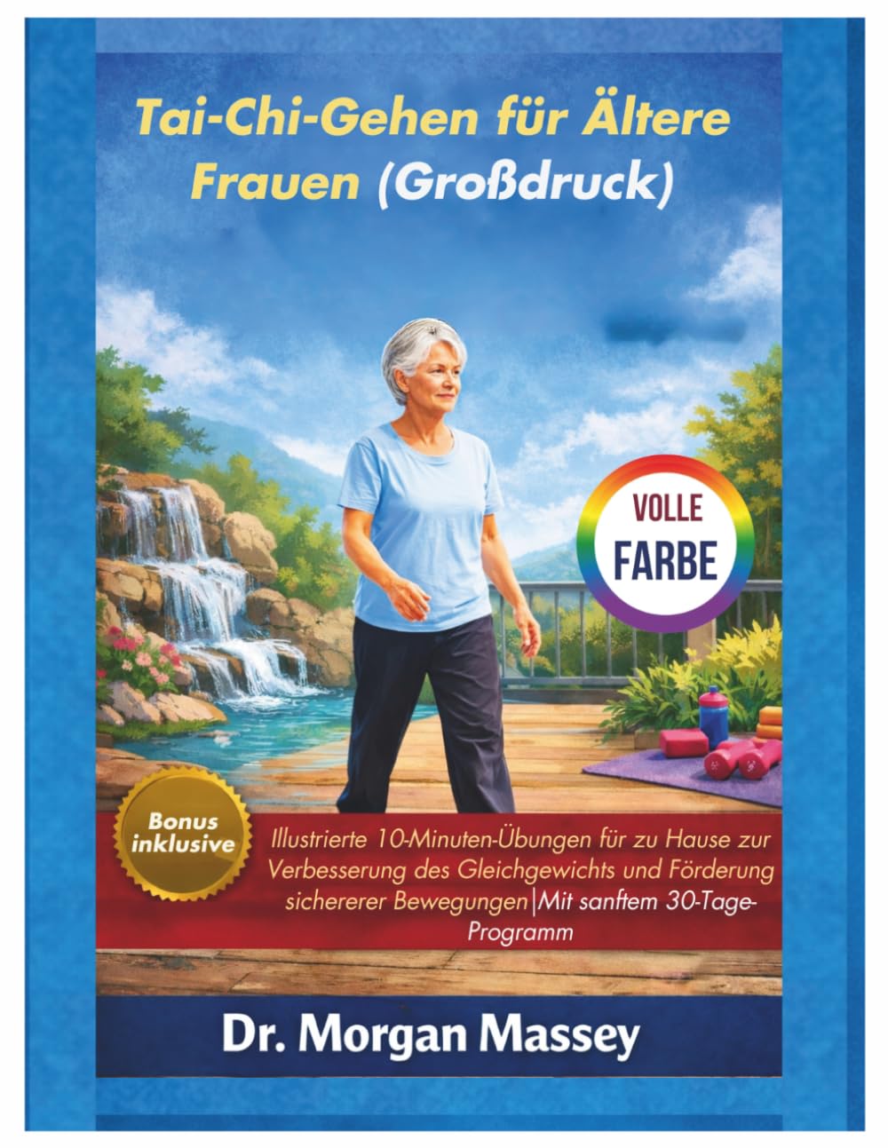 Tai-Chi-Gehen für Ältere Frauen (Großdruck) VOLLE FARBE: Illustrierte 10-Minuten-Übungen für zu Hause zur Verbesserung des Gleichgewichts und ... Bewegungen|Mit sanftem 30-Tage-Programm