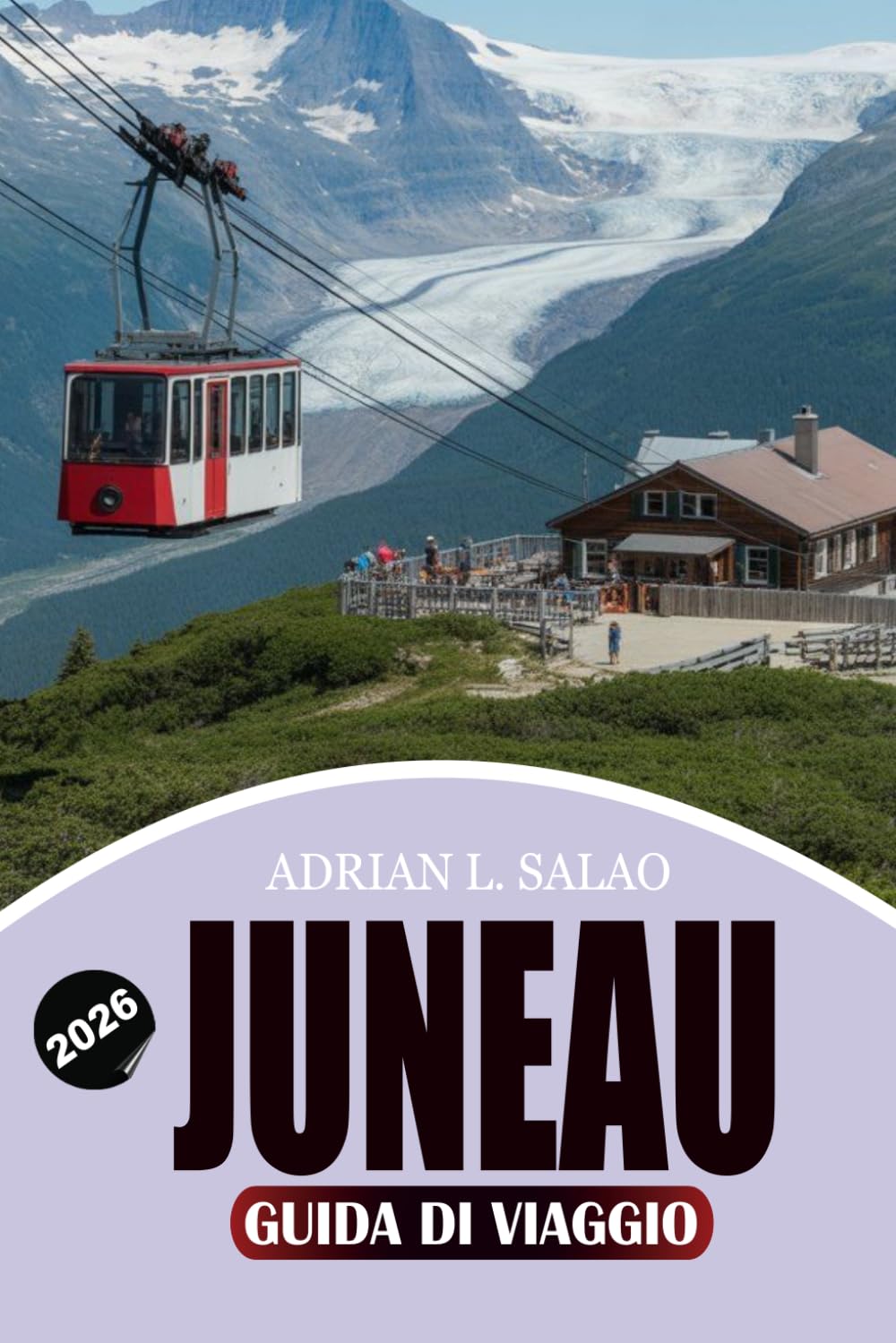 JUNEAU Guida di viaggio 2026: Scopri le principali attrazioni: Tour sui ghiacciai, esperienze faunistiche, itinerari perfetti, consigli di viaggio economici e gemme nascoste.