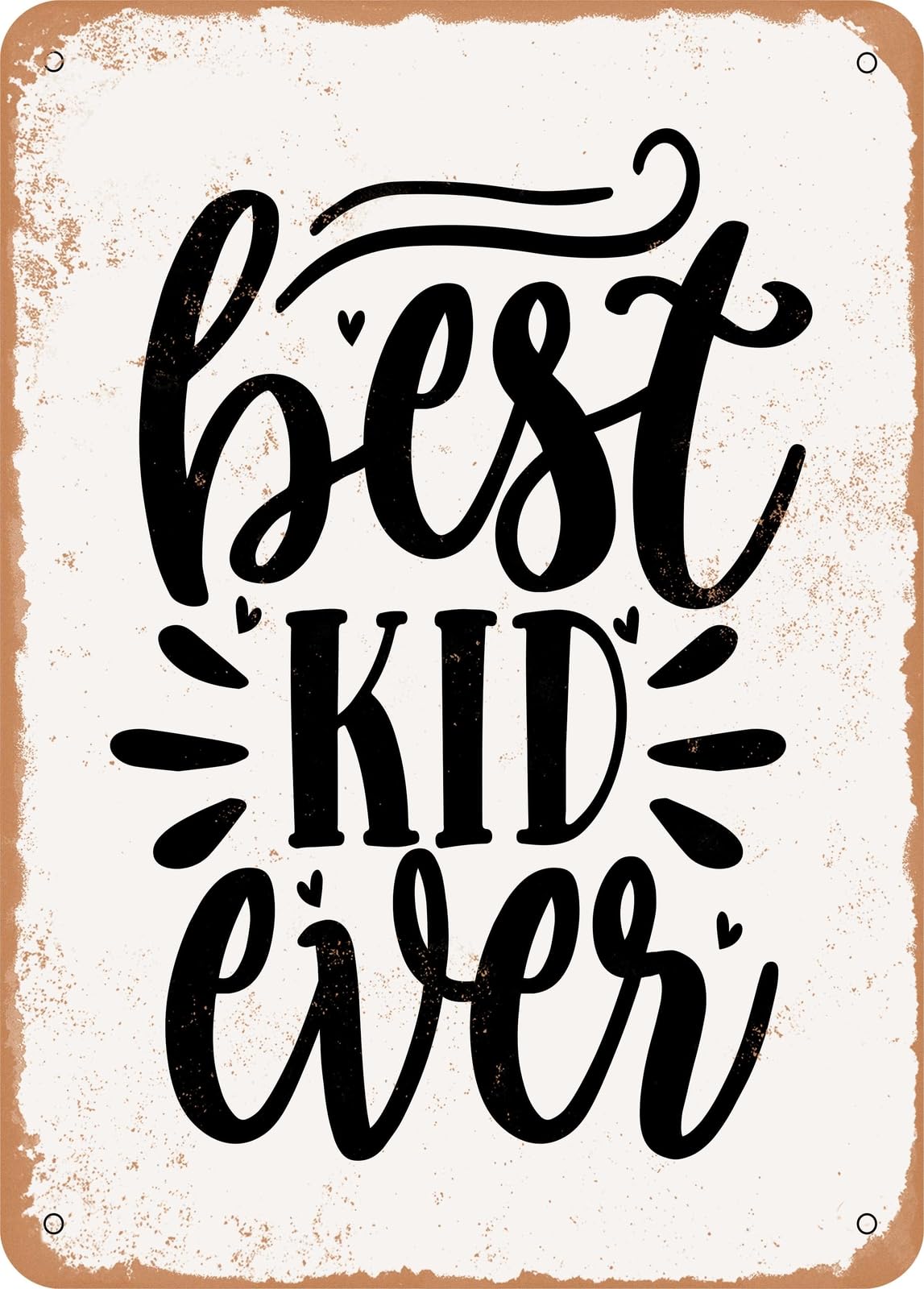 Miaomansenstore Metal Sign - Best Kid Ever - Vintage Rusty Look Home Decor