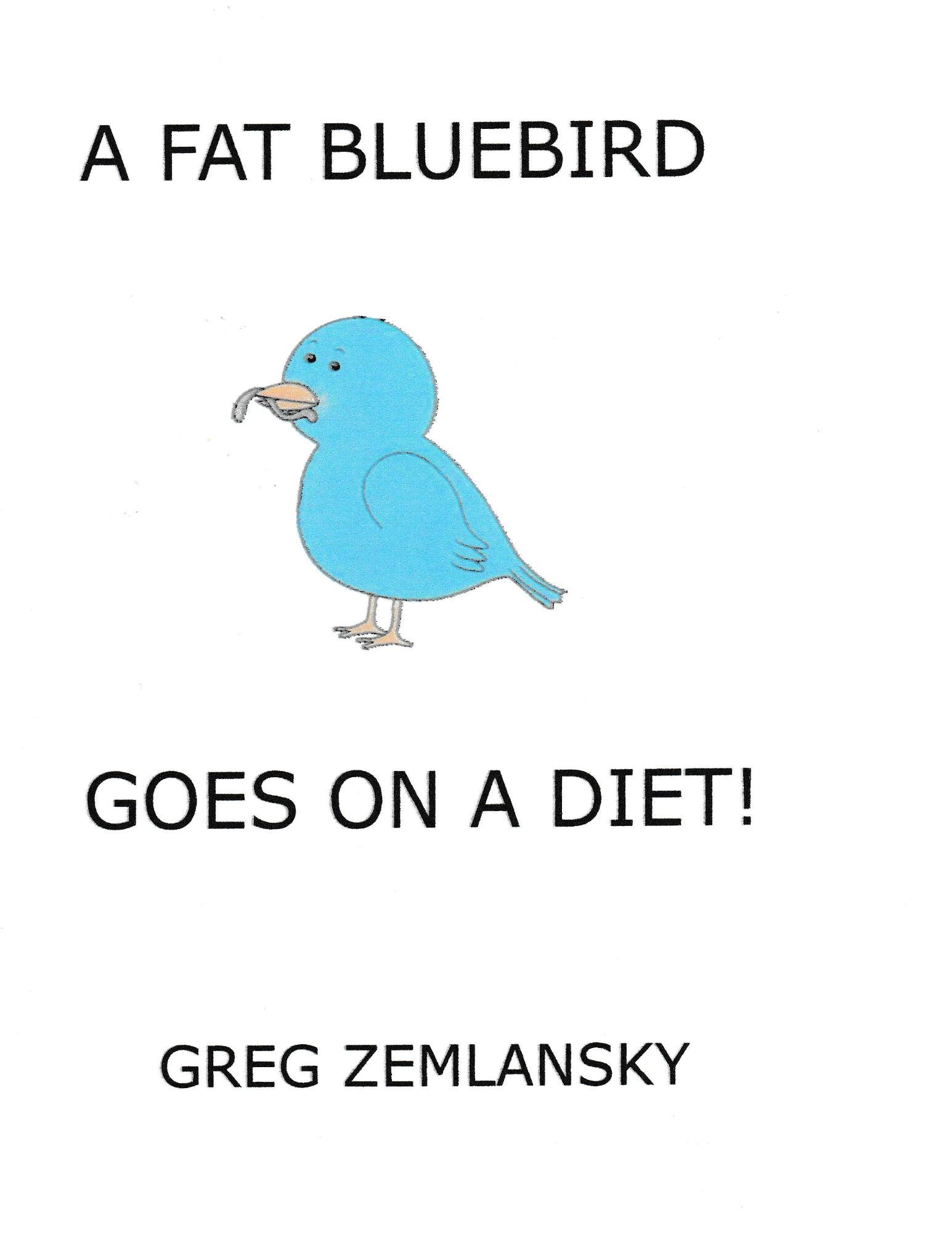 A Fat Bluebird Goes On A Diet!
