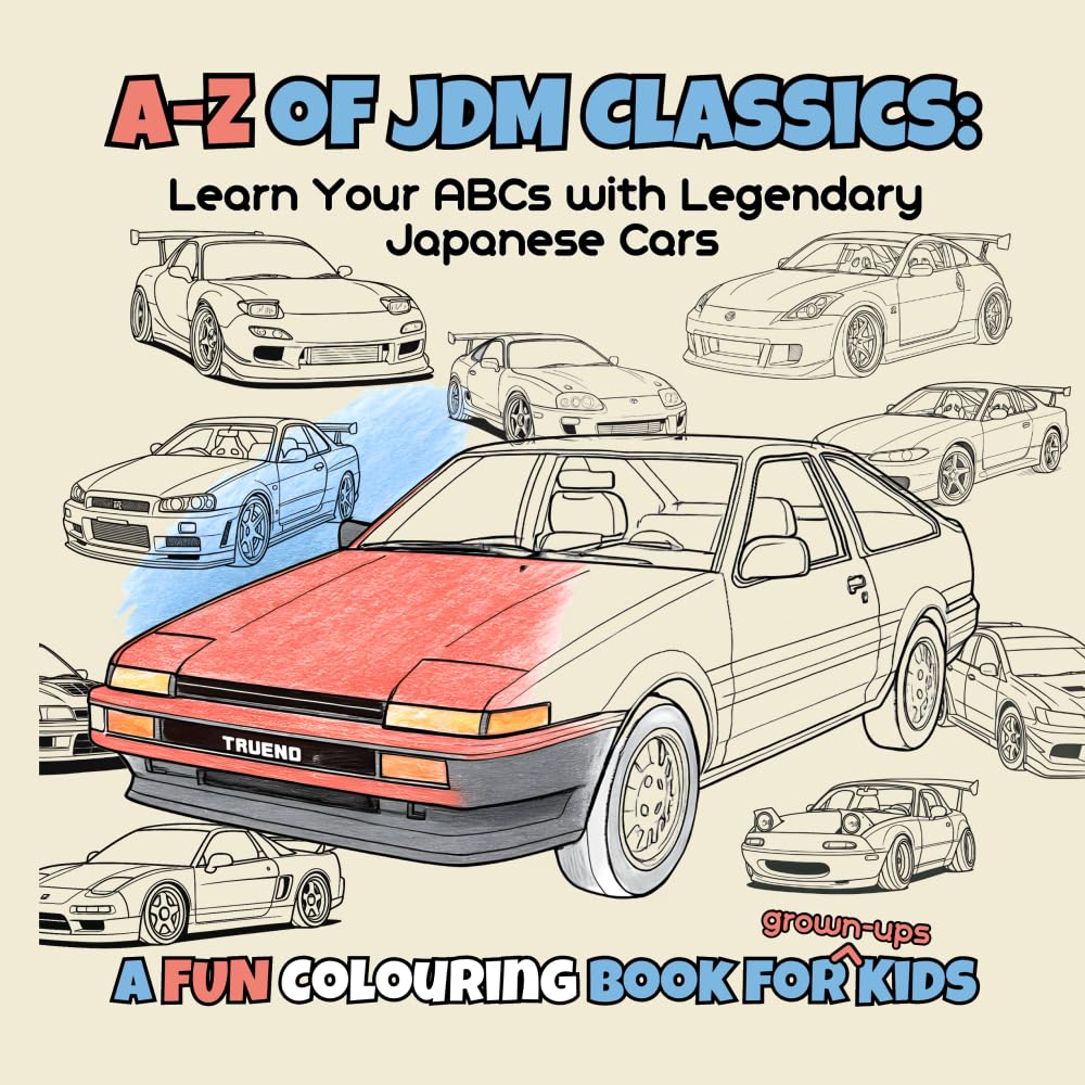 A–Z of JDM Classics: A Fun Colouring Book for Kids: Learn Your ABCs with Legendary Japanese Cars