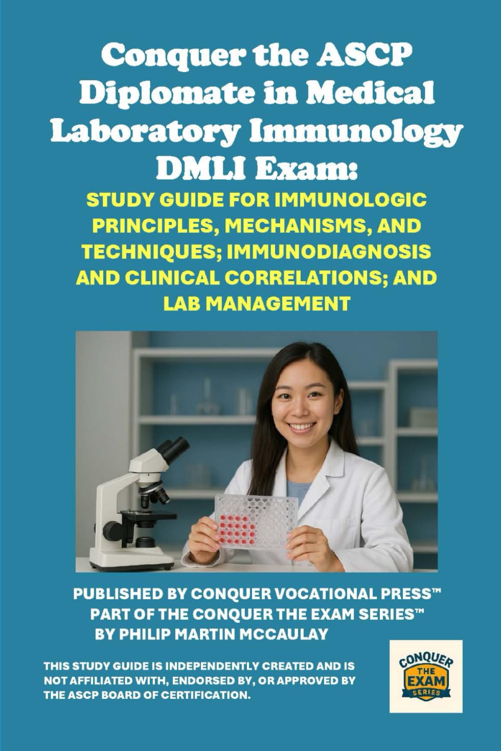 Conquer the ASCP Diplomate in Medical Laboratory Immunology DMLI Exam: Study Guide for Immunologic Principles, Mechanisms, and Techniques; ... and Lab Management (Healthcare Exams)