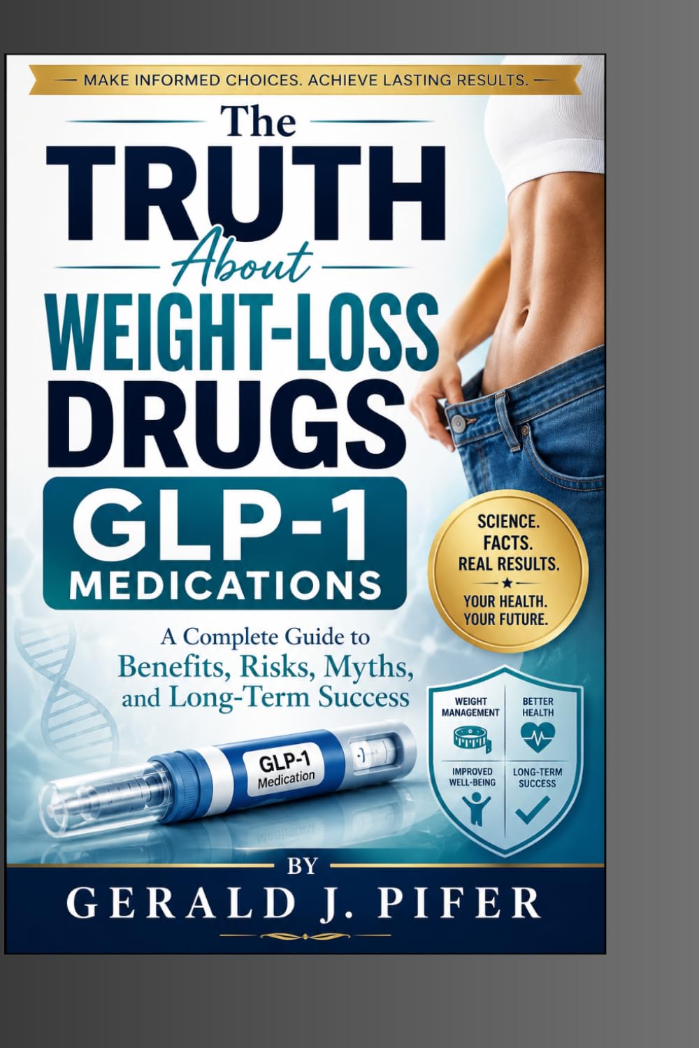 The Truth About Weight-Loss Drugs GLP-1 Medications: A Complete Guide to Benefits, Risks, Myths, and Long-Term Success