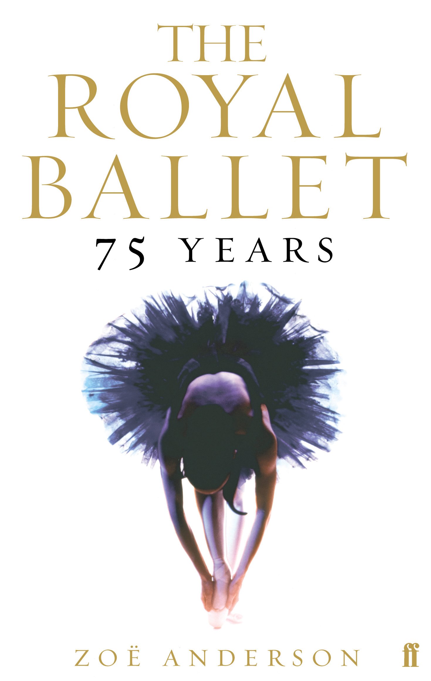 Faber & Faber The Royal Ballet: 75 Years