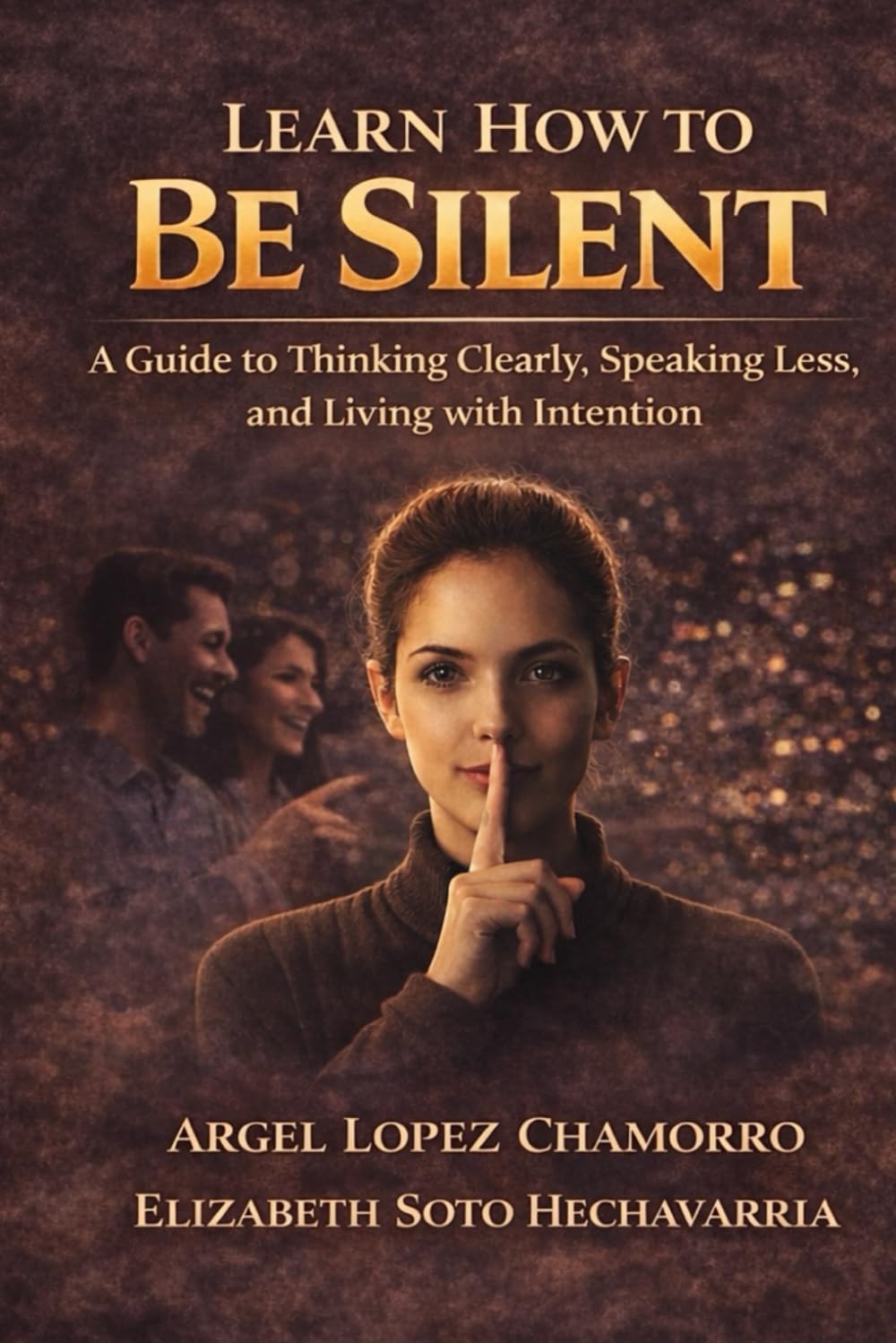 Learn How To Be Silent: A Guide to Thinking Clearly, Speaking Less, and Living with Intention      Paperback – February 8, 2026