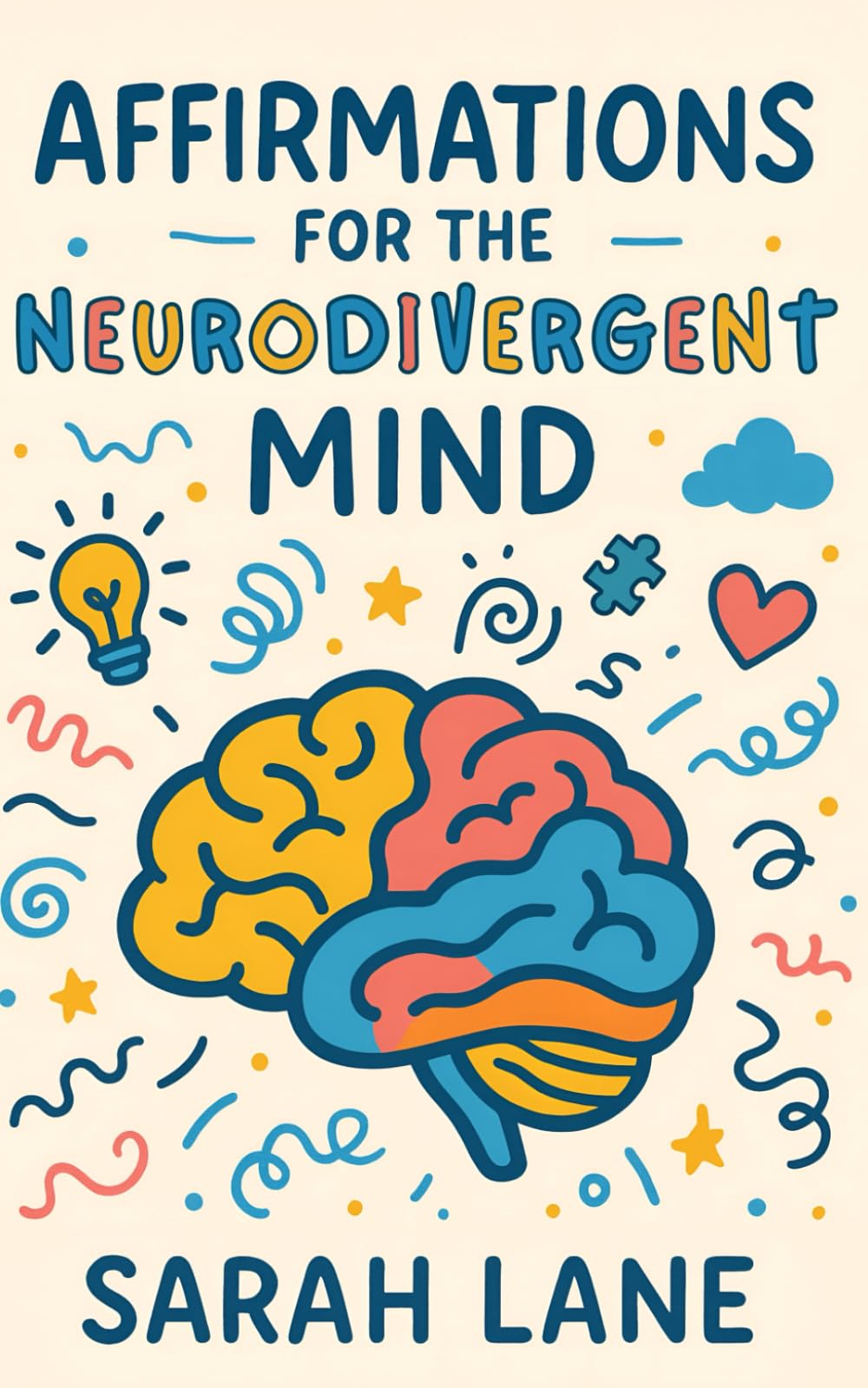 Affirmations For The Neurodivergent Mind: Daily Affirmations to Cultivate Confidence, Clarity & Calm for the Neurodivergent Mind