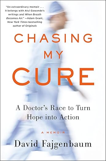 Chasing My Cure: A Doctor's Race to Turn Hope into Action; A Memoir