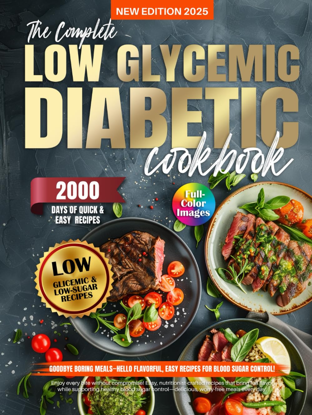 The Complete Low Glycemic Diabetic Cookbook: 2000 Days of Quick & Easy Low-Carb & Low-Sugar Recipes for Type 1 and Type 2 Diabetes & Prediabetes | ... Meal Plan (The Diabetic Cookbook Collection)