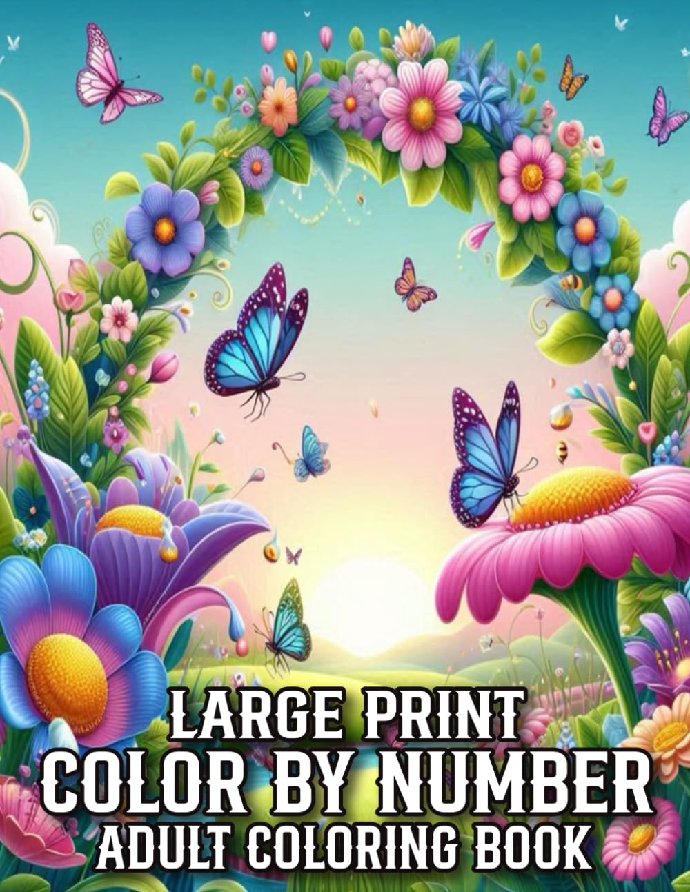Large Print Color By Number Adult Coloring Book: Beautiful Design Color By Number Coloring Book for Adult | Large Print Flowers, Animals, Landscapes, Birds, Butterfly and More