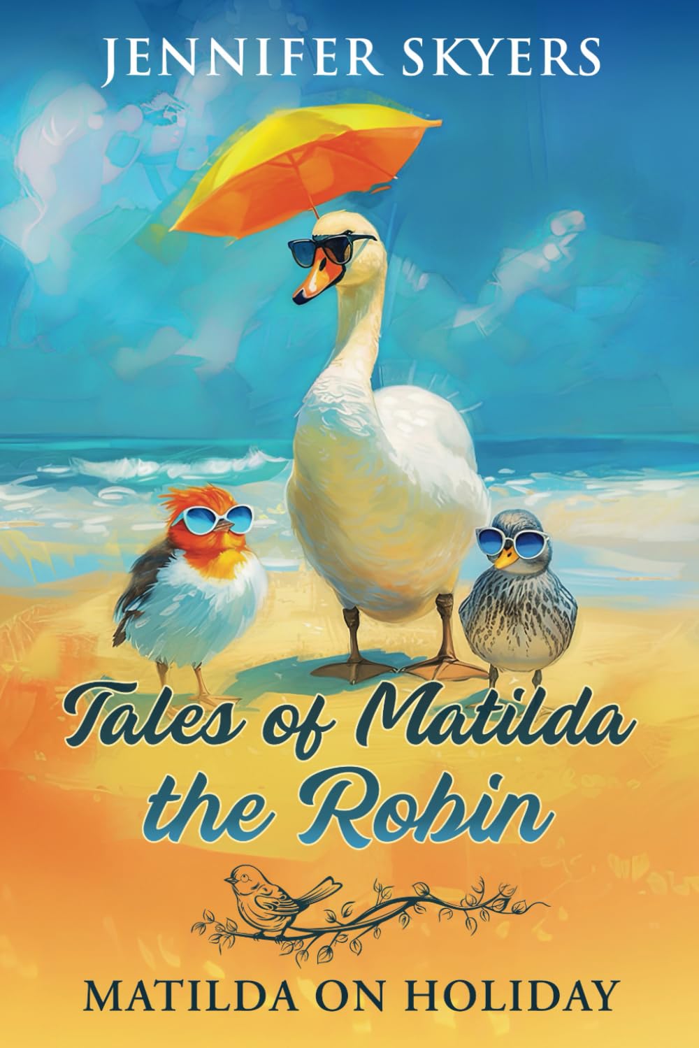 Tales Of Matilda The Robin: Matilda Goes On Holiday