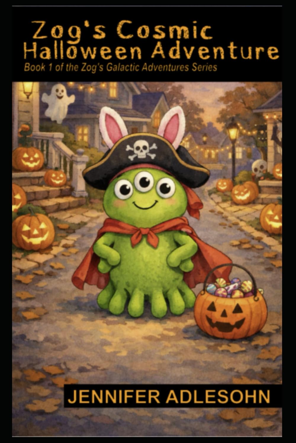 Zog's Cosmic Halloween Adventure: Book 1 of Zog's Galactic Adventures Series