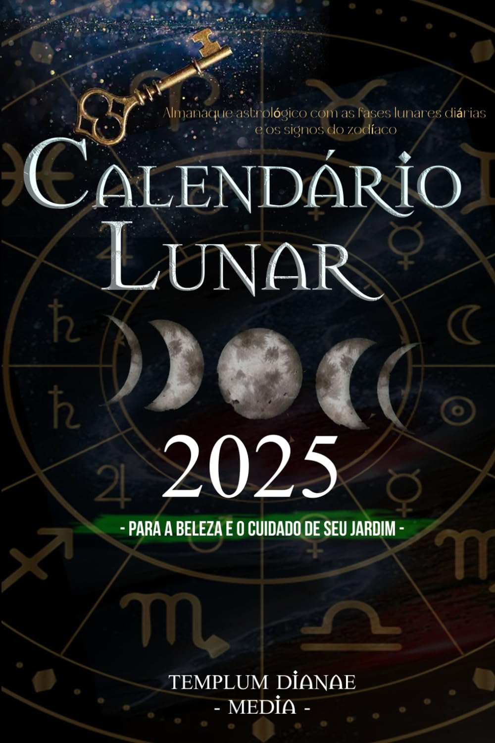 Calendário Lunar 2025: Almanaque astrológico com as fases lunares diárias e os signos do zodíaco, para a beleza e o cuidado de seu jardim