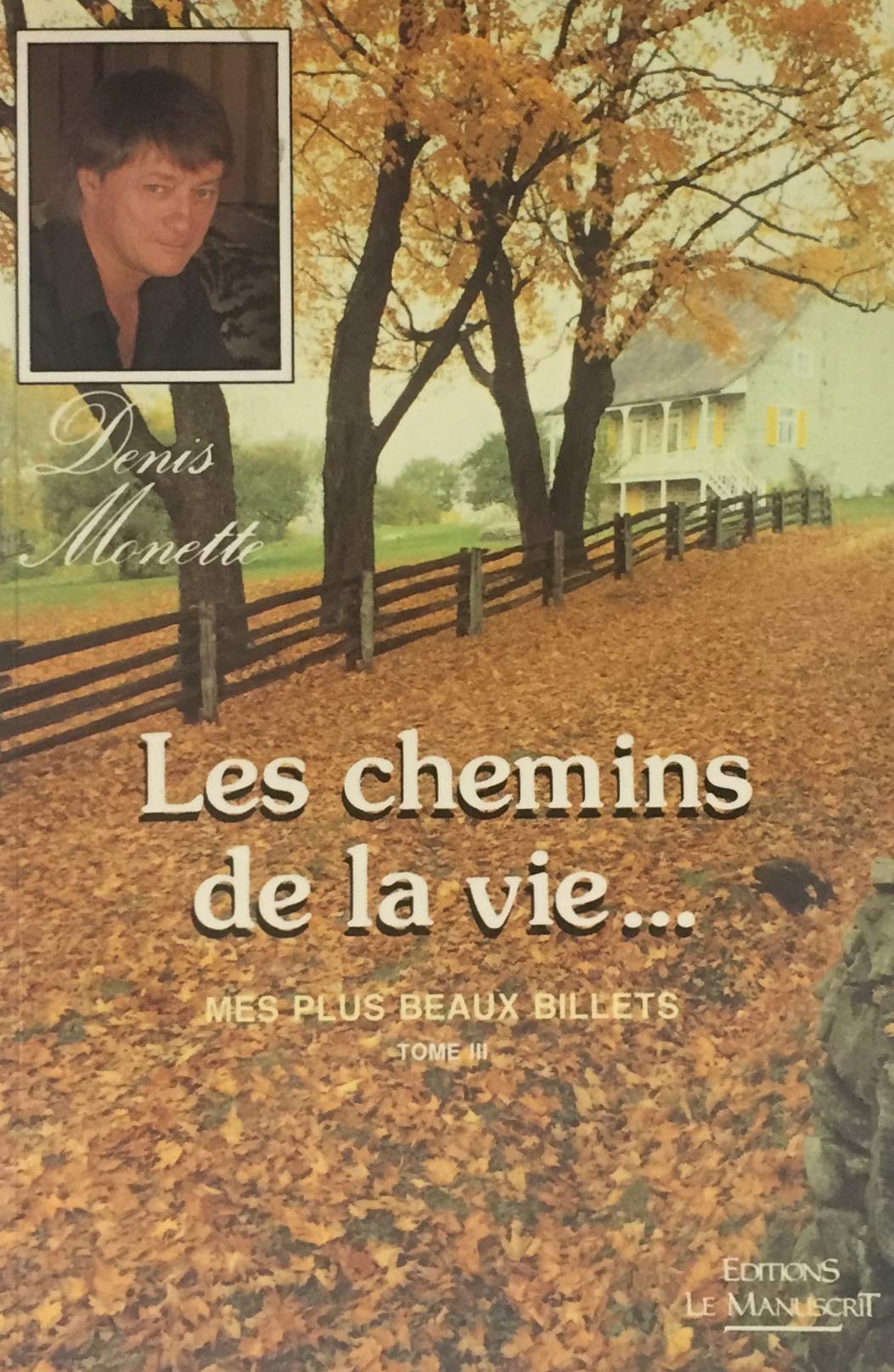 Mes plus beaux billets tome III Les chemins de la vie... [Unknown Binding] Denis Monette
