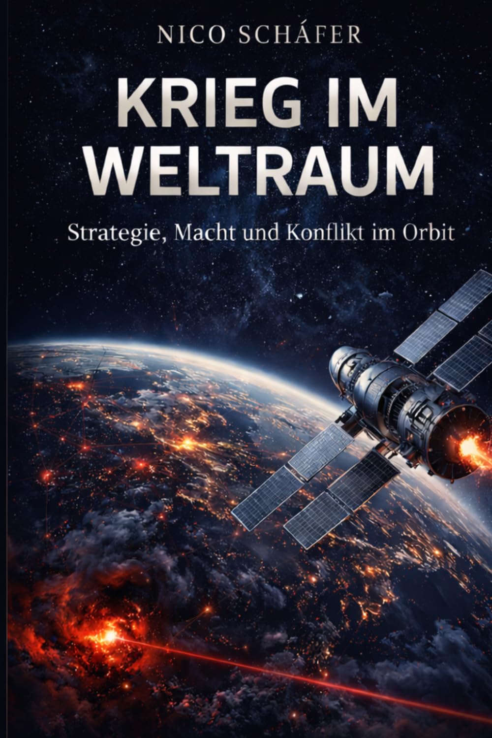 Krieg im Weltraum: Strategie, Macht und Konflikt im Orbit