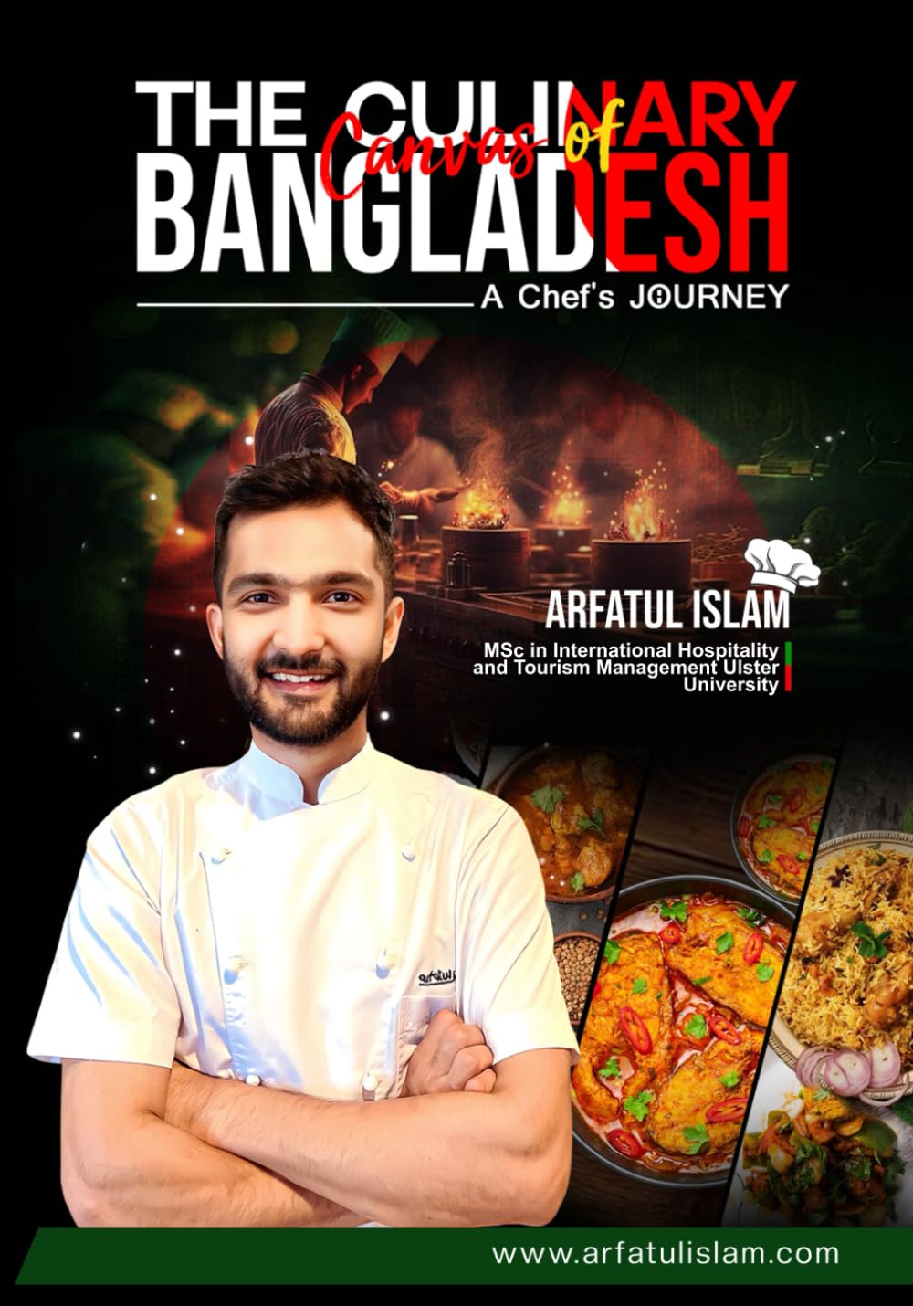 The Culinary Canvas of Bangladesh: A Chef's Journey: From Street Food to Royal Feasts: Exploring the Flavors of Bangladesh with Chef Arfatul Islam