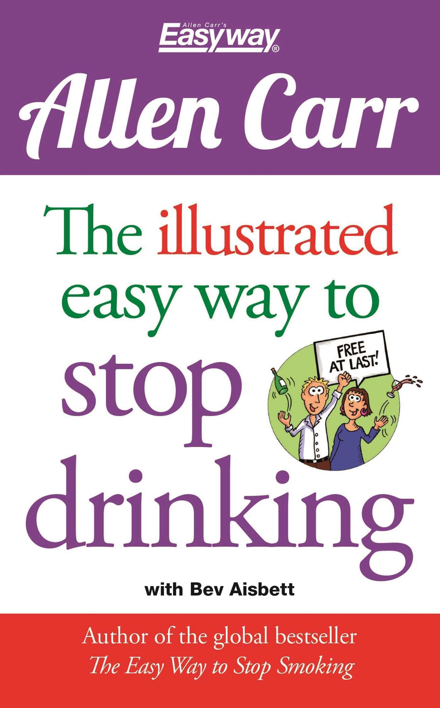 The Illustrated Easy Way to Stop Drinking: Free At Last! (Allen Carr's Easyway)