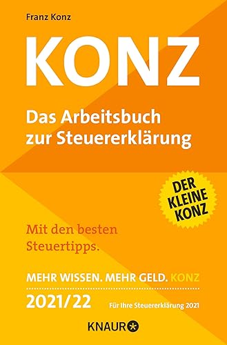 Konz: Das Arbeitsbuch zur Steuererklärung | Mit den besten Steuertipps. Mehr Wissen. Mehr Geld. Konz - 2021/22 Für Ihre Steuererklärung 2021