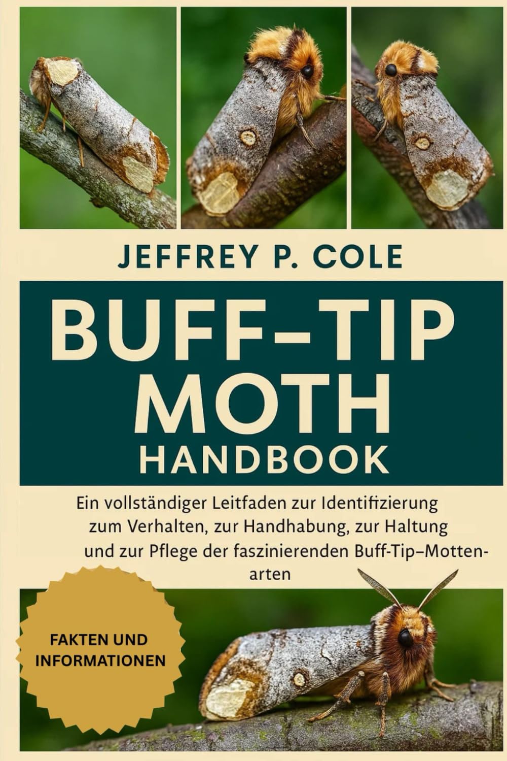 BUFF-TIP MOTH HANDBOOK: Ein vollständiger Leitfaden zur Identifizierung, zum Verhalten, zur Handhabung, zur Haltung, zur Fütterung und zur Pflege der faszinierenden Buff-Tip-Mottenarten.