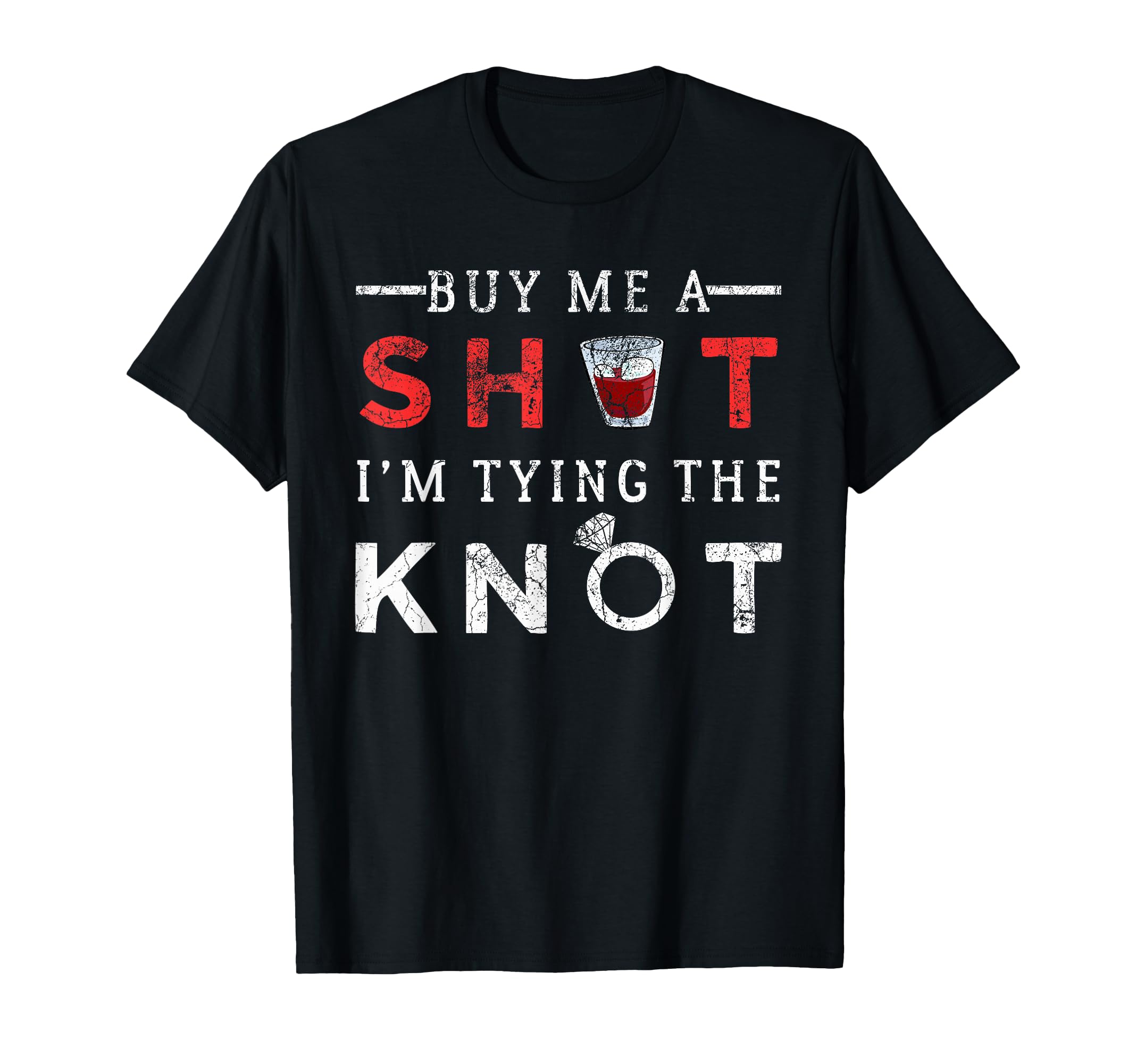 Buy Me A Shot I'm Tying The Knot - Funny Bachelor Party Gift T-Shirt