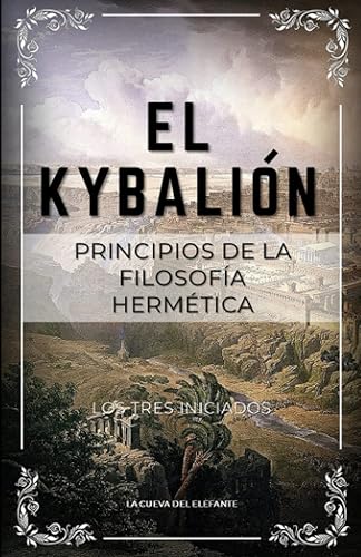 El Kybalión Principios de la filosofía hermética (Spanish Edition)