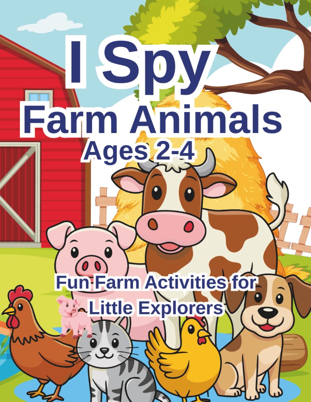 I Spy Farm Animals for Toddlers Ages 2-4: Fun Find & Count Activity Book with Mazes, Tracing and Coloring Pages (I Spy Animals Series)