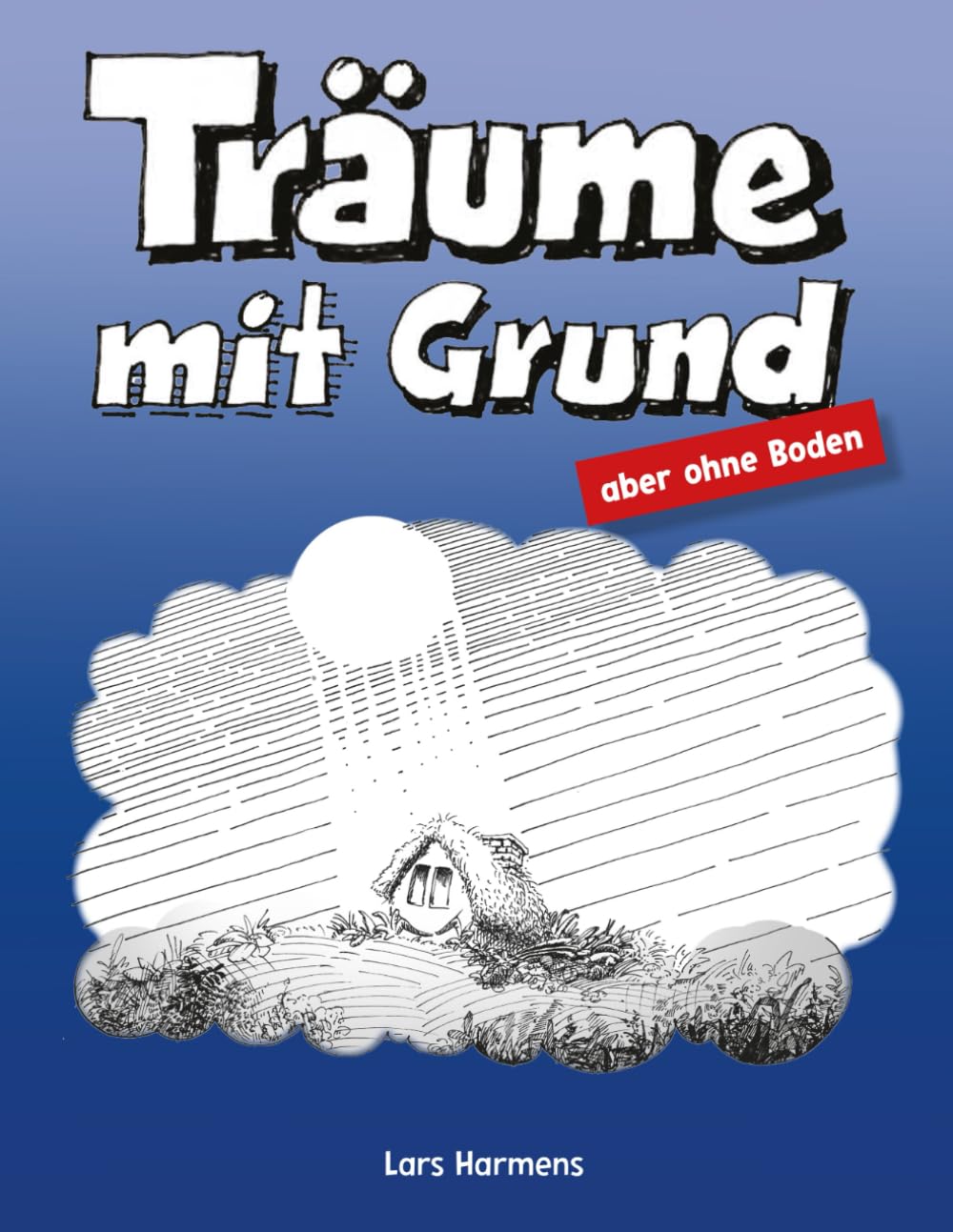 Träume mit Grund: aber ohne Boden