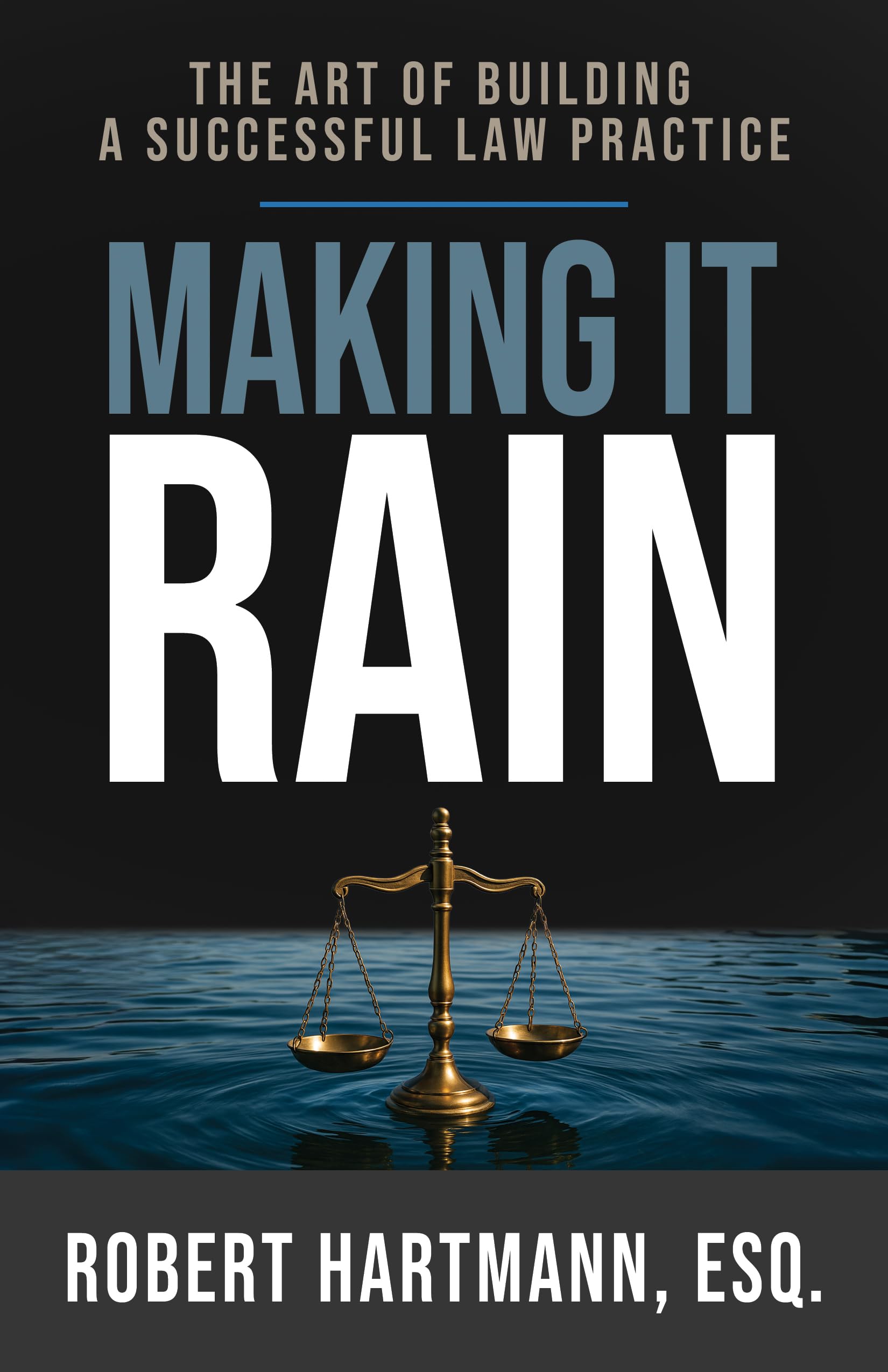 Making It Rain: The Art of Building a Successful Law Practice