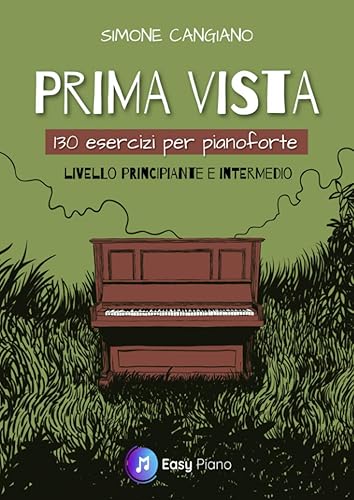 Prima Vista: 130 Esercizi per Pianoforte | Livello Principiante e Intermedio