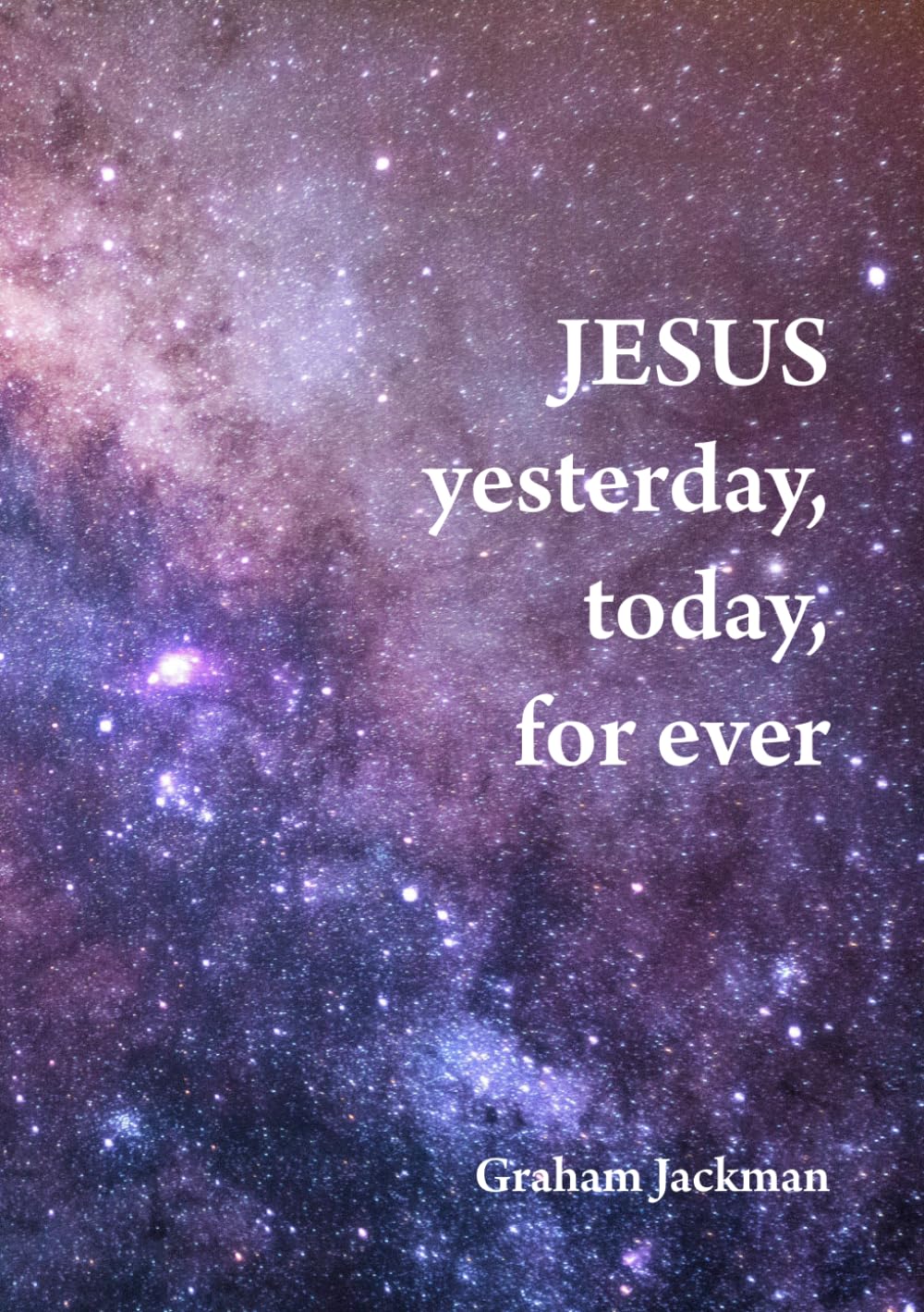 Jesus – yesterday, today, for ever