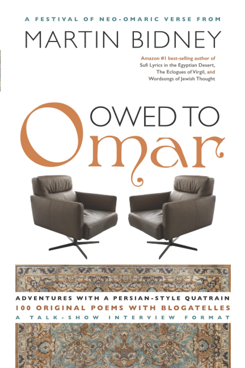 Owed to Omar: Adventures with a Persian-style Quatrain--100 Original Poems with Blogatelles