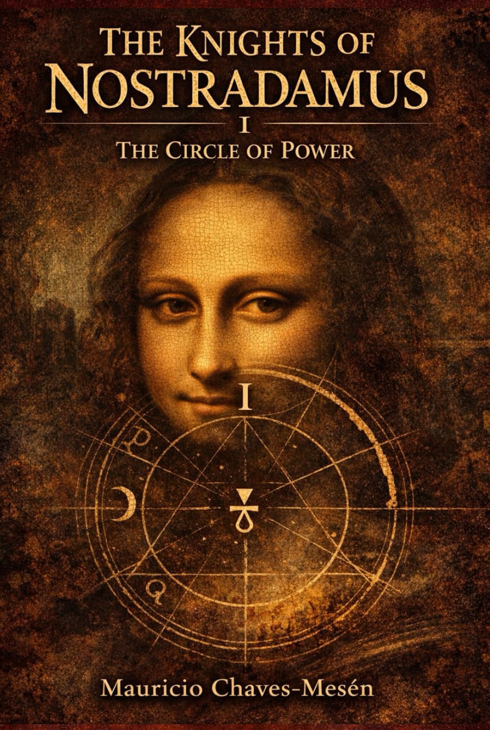 THE KNIGHTS OF NOSTRADAMUS I: The Circle of Power (The Forbidden Knowledge Saga)