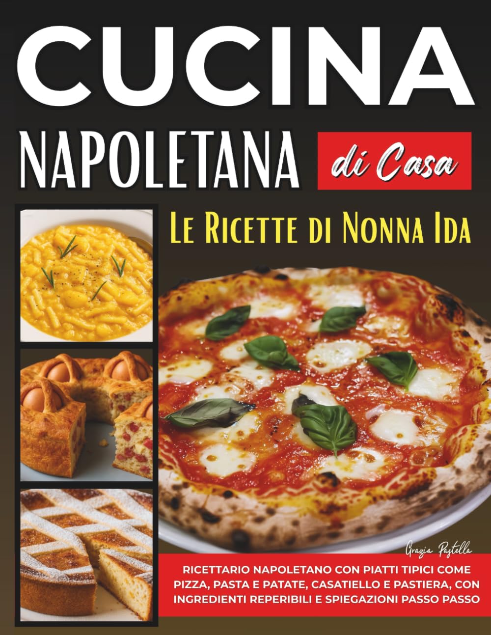 Cucina Napoletana di Casa: Le ricette di nonna Ida - Ricettario napoletano con piatti tipici come pizza, pasta e patate, casatiello e pastiera, con ingredienti reperibili e spiegazioni passo passo