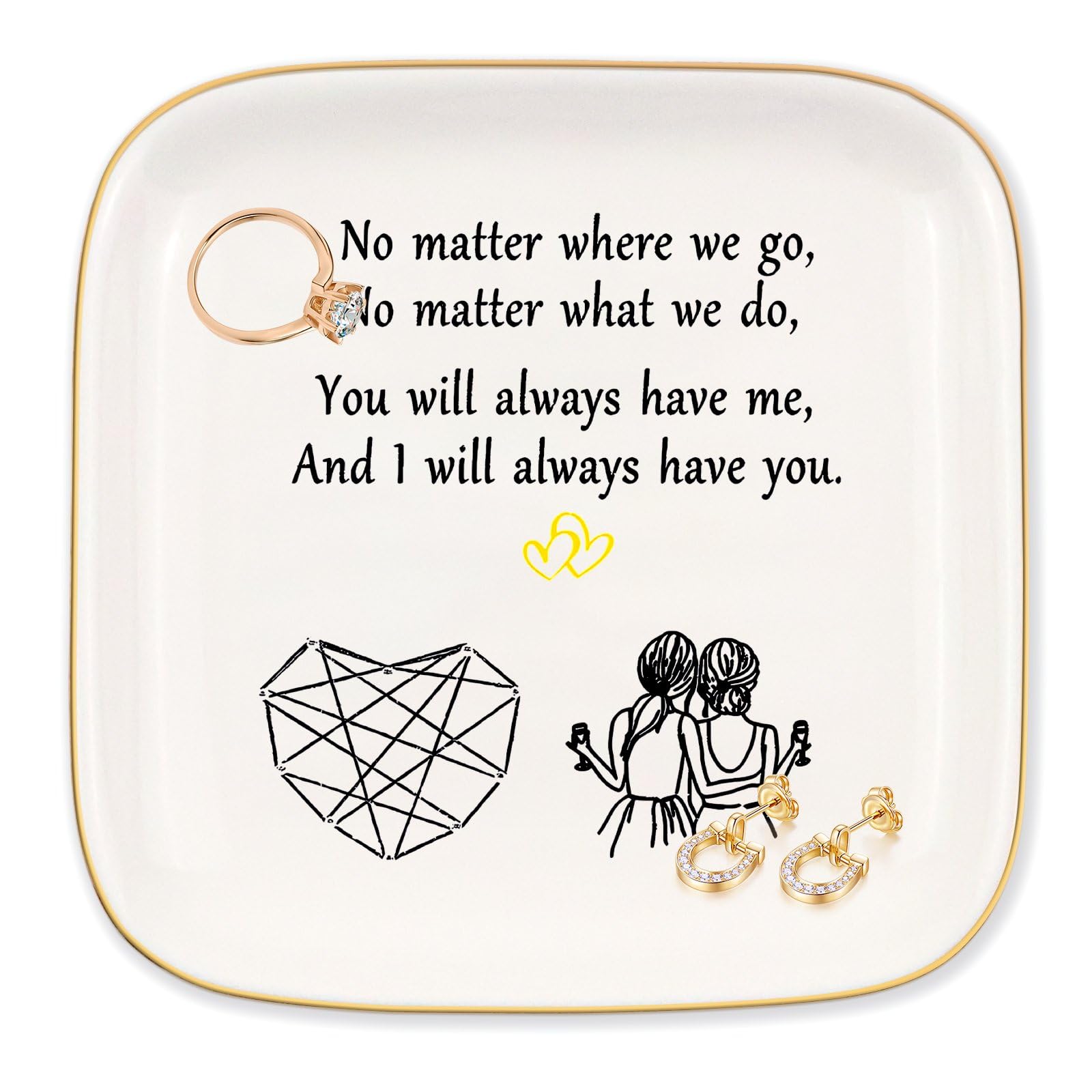 Friend Gifts for Women Ceramics Ring Dish Jewelry Tray, Farewell Going Away Gifts "No matter where we go, no matter what we do, you will always have me, and I wil always have you", Birthday Gifts