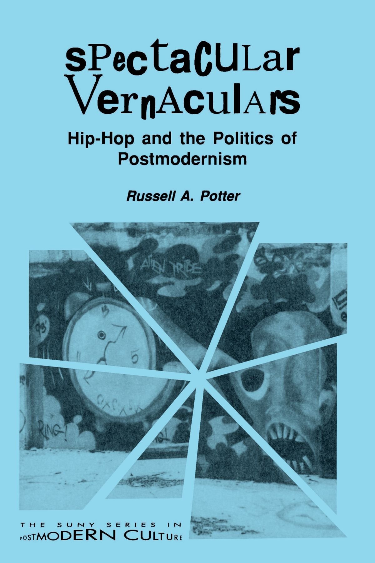 Spectacular Vernaculars: Hip-Hop and the Politics of Postmodernism