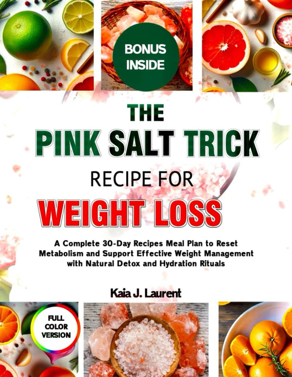THE PINK SALT TRICK RECIPE FOR WEIGHT LOSS 2025: A Complete 30-Day Recipes Meal Plan to Reset Metabolism and Support Effective Weight Management with Natural Detox and Hydration Rituals
