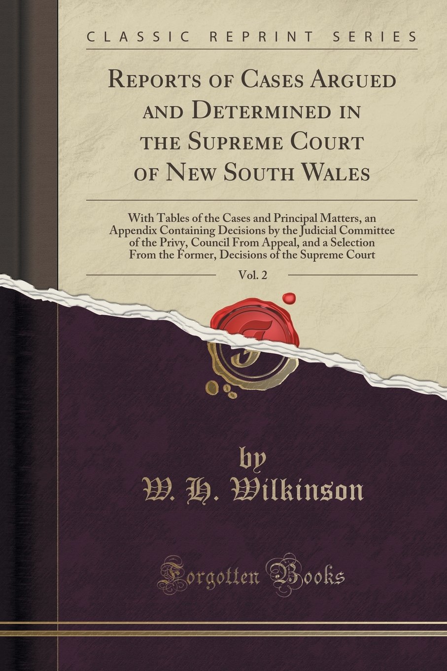 Reports of Cases Argued and Determined in the Supreme Court of New South Wales, Vol. 2: With Tables of the Cases and Principal Matters, an Appendix ... Council from Appeal, and a Selection from the