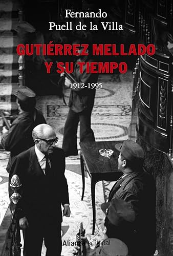 Gutiérrez Mellado y su tiempo, 1912-1995 (Alianza Ensayo)
