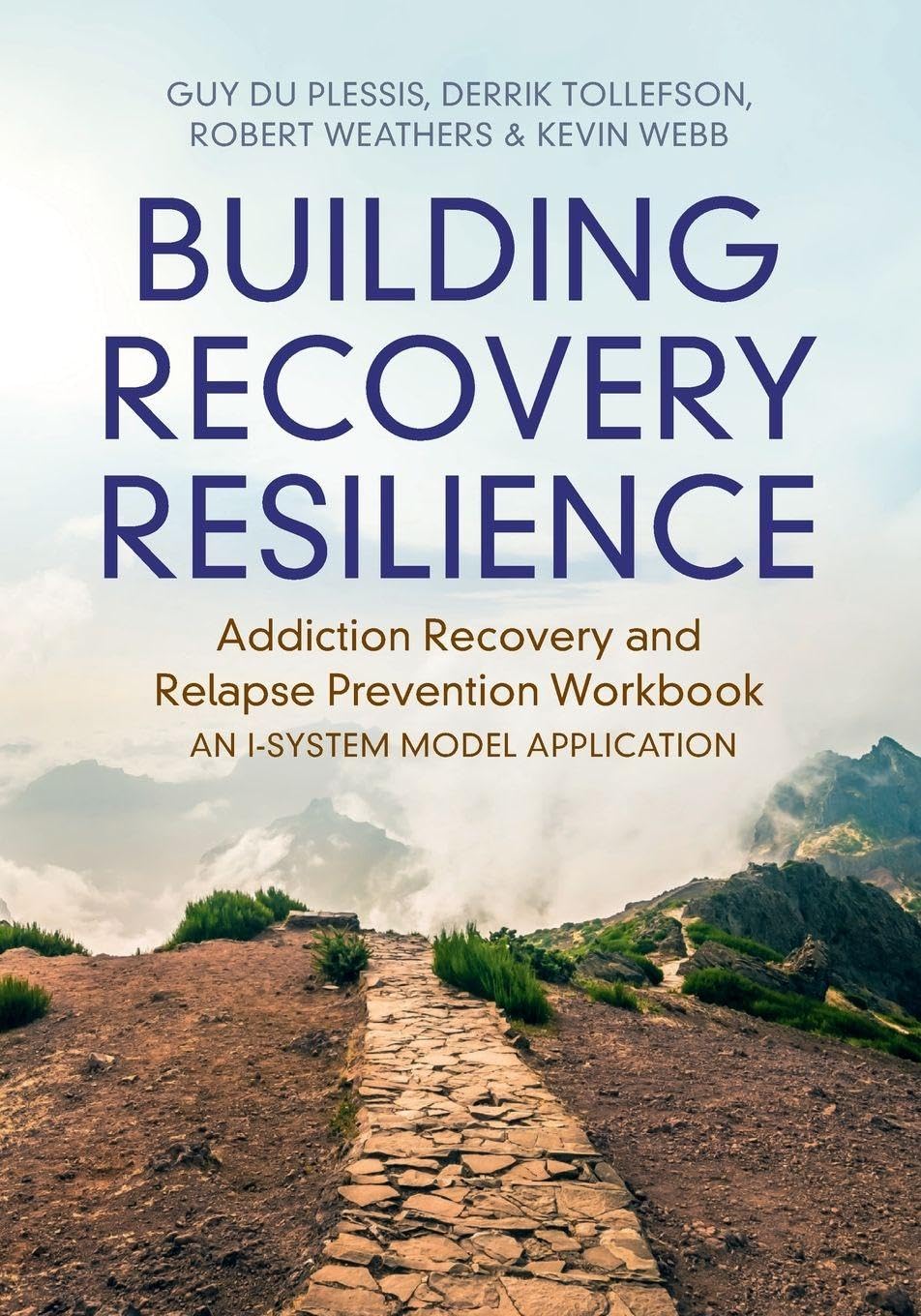 Building Recovery Resilience: Addiction Recovery and Relapse Prevention Workbook – An I-System Model Application