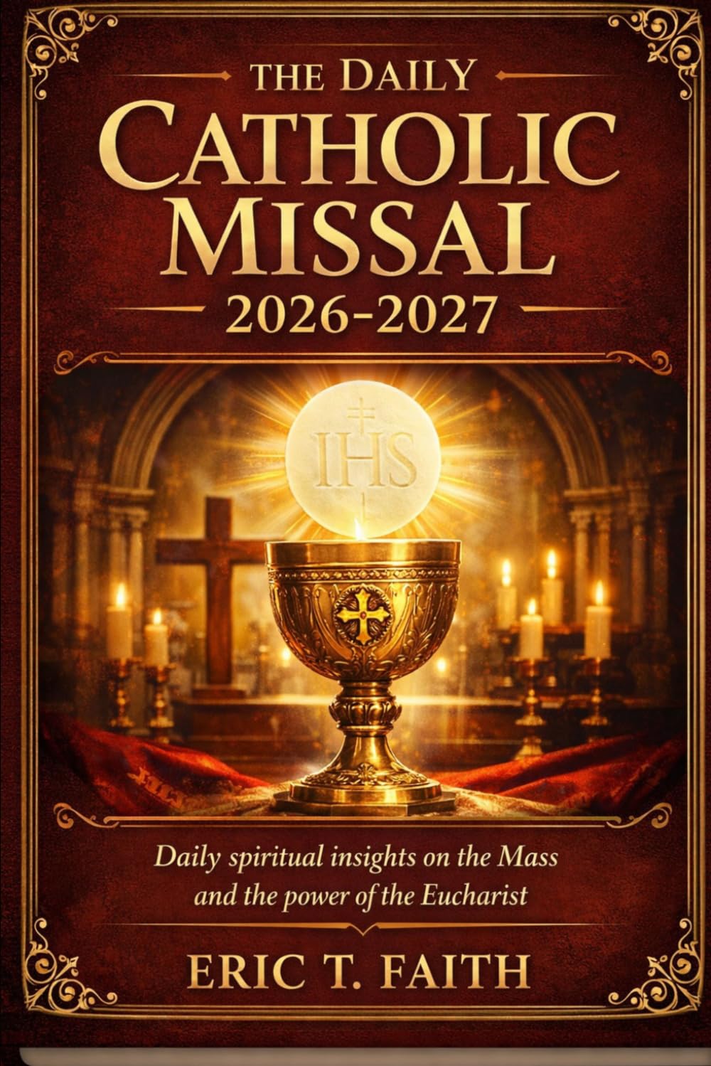 THE DAILY CATHOLIC MISSAL 2026-2027: Everyday spiritual insights on the Mass and the power of the Eucharist