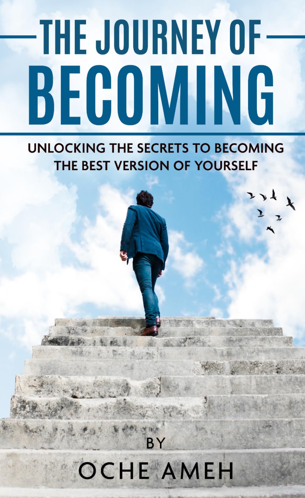 The Journey to Becoming: Unlocking the Secrets to Becoming the Best Version of Yourself