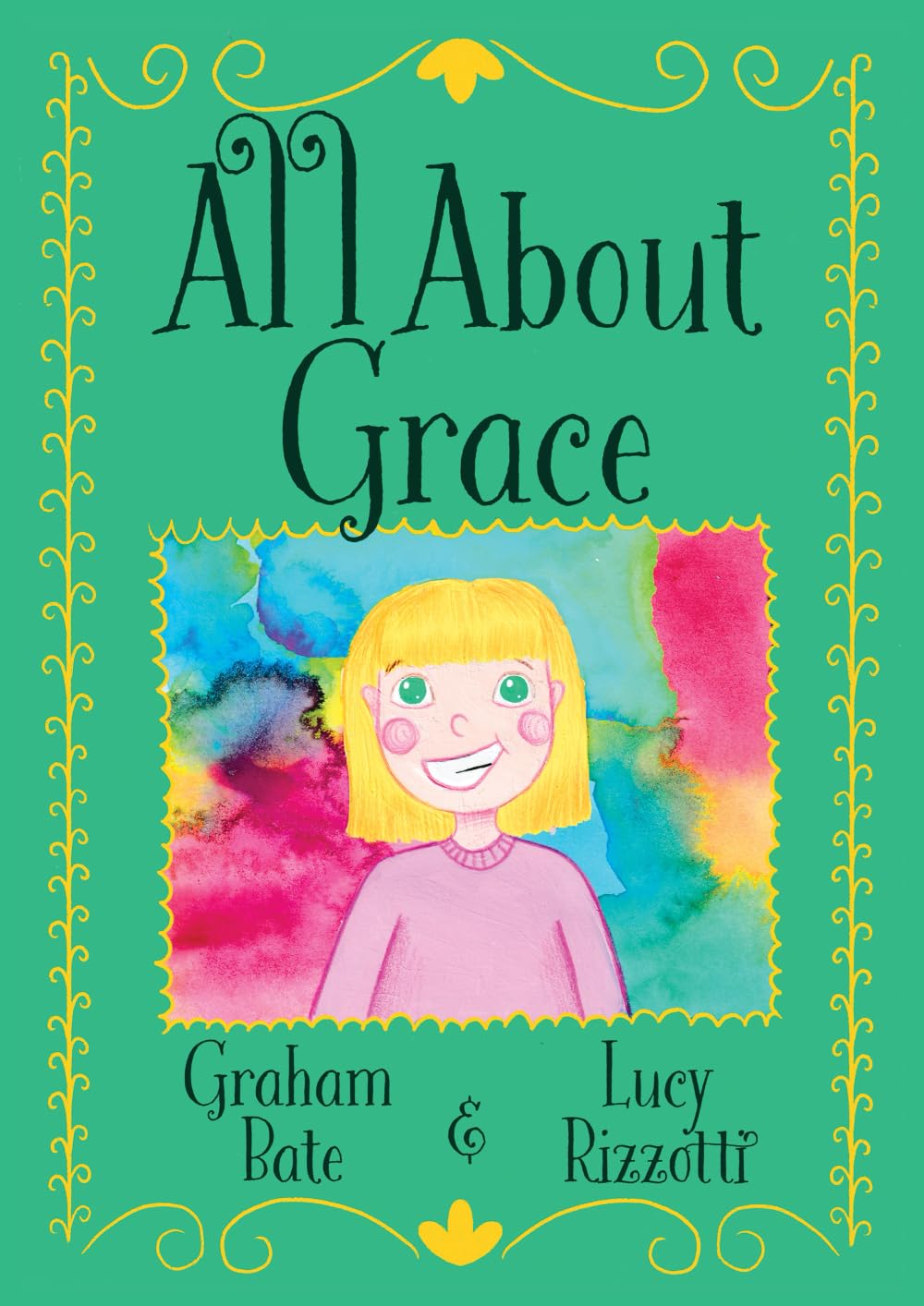 All About Grace: A collection of fun rhyming stories celebrating the joys of childhood, enjoying and appreciating the simple things in life.