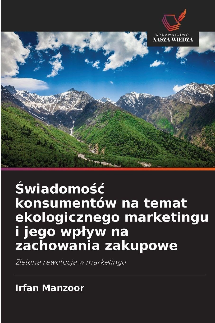 Świadomośc konsumentów na temat ekologicznego marketingu i jego wplyw na zachowania zakupowe: Zielona rewolucja w marketingu