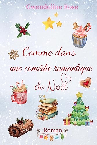 Comme dans une comédie romantique de Noël: Le roman cocooning idéal pour vivre la magie de Noël !