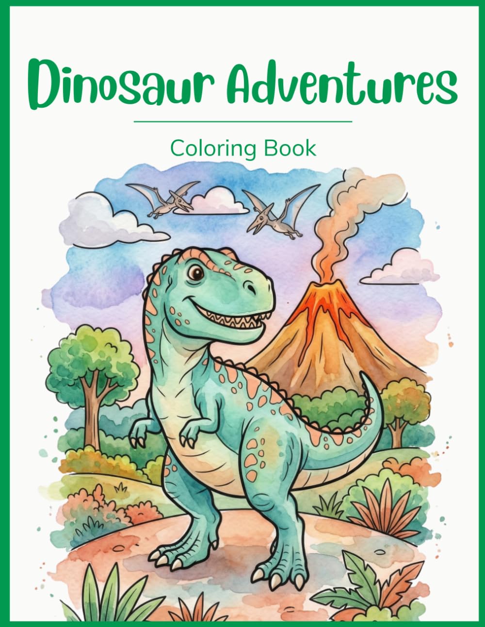 Dinosaur Adventures Coloring Book for Kids (Ages 4–8): Fun Dinosaur Coloring Pages with T-Rex, Triceratops, Stegosaurus and Other Dinosaurs (Fantastic Adventures Coloring Series)