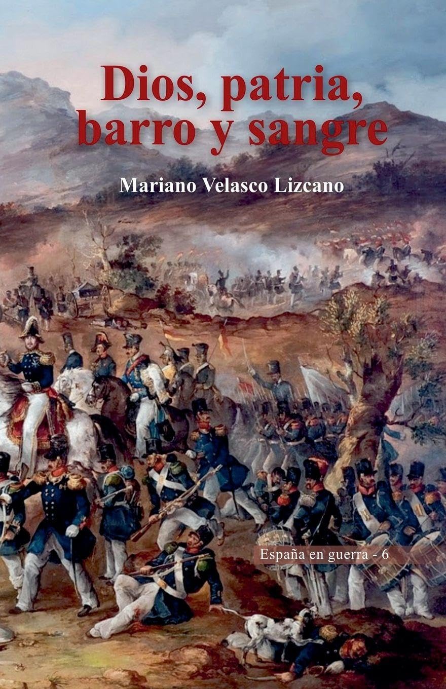 Dios, Patria, Barro Y Sangre: 6 (España En Guerra)